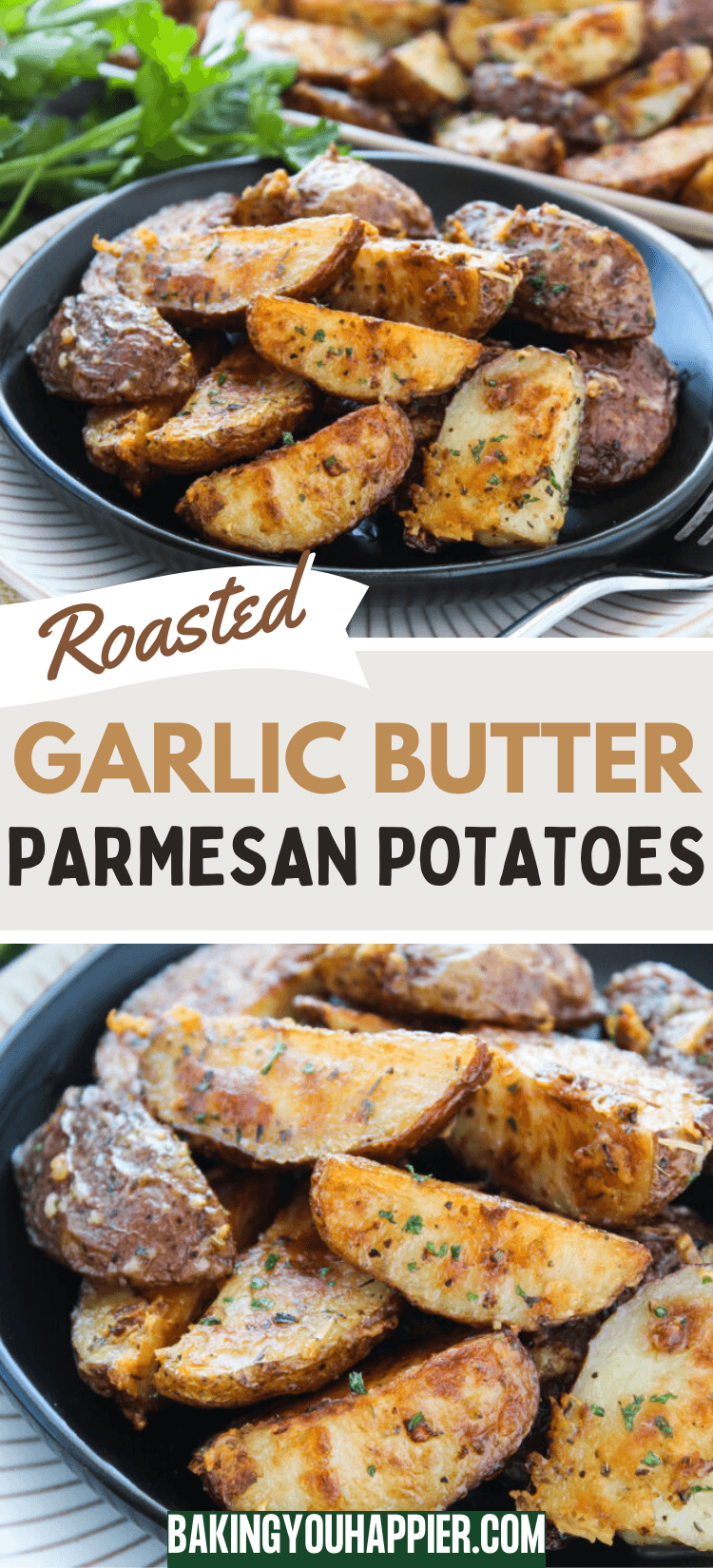 Roasted Garlic Butter Parmesan Potatoes